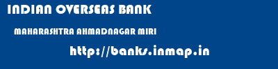 INDIAN OVERSEAS BANK  MAHARASHTRA AHMADNAGAR MIRI   banks information 